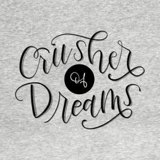 Crusher of Dreams T-Shirt